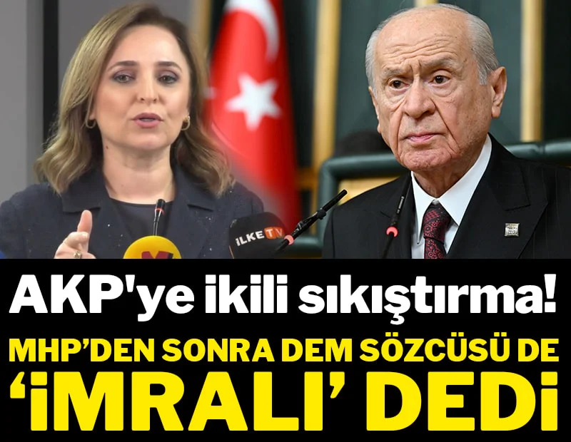 AKP'ye ikili sıkıştırma! MHP'den sonra DEM Sözcüsü de 'İmralı' dedi