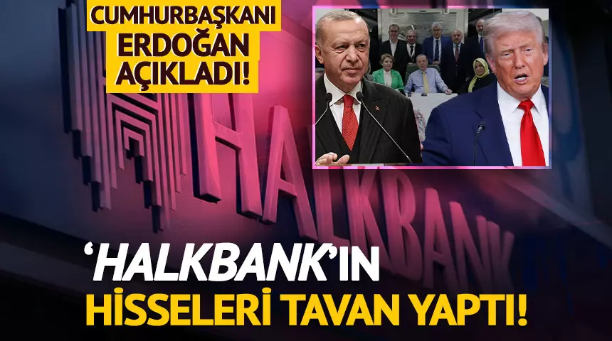 Cumhurbaşkanı Erdoğan açıkladı! Halkbank'ın hisseleri tavan yaptı