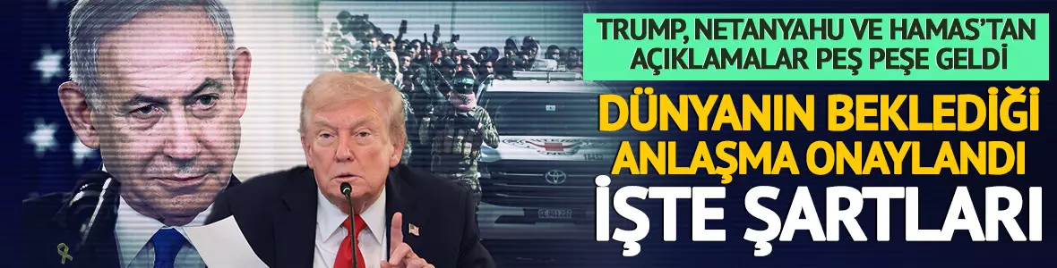 Gazze için tarihi anlaşma imzalandı! Trump, Netanyahu ve Hamas'tan peş peşe açıklamalar geldi! İşte anlaşmanın şartları...