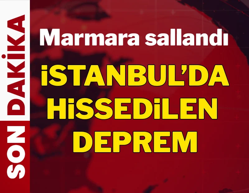 İstanbul'da hissedilen bir deprem oldu! Marmara sallandı