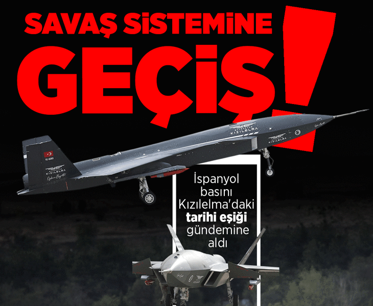 Kızılelma'da tarihi eşik! İspanyol basını yazdı: 'Tam teşekküllü savaş sistemine geçiş'