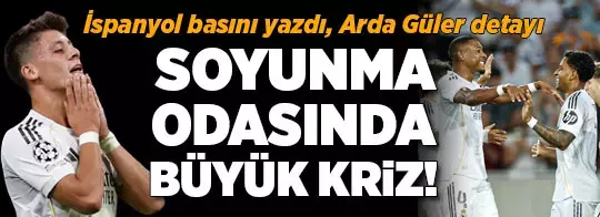 Real Madrid'de soyunma odası krizi! 'Arda Güler hiyerarşide geride'