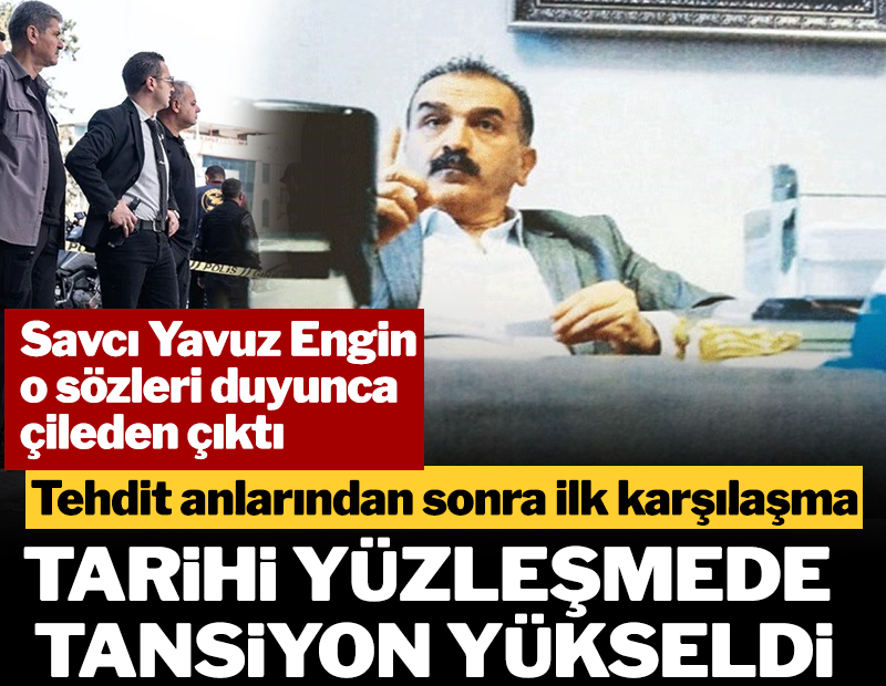 Tehdit anlarından sonra ilk karşılaşma! Savcı Yavuz Engin o sözleri duyunca çileden çıktı